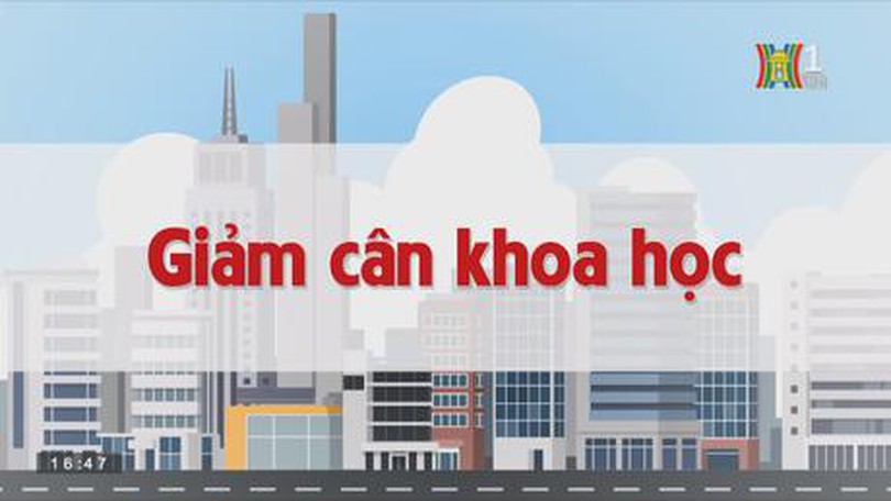 Giảm cân khoa học | Chuyện quanh ta | tập 147 | 28/9/2023