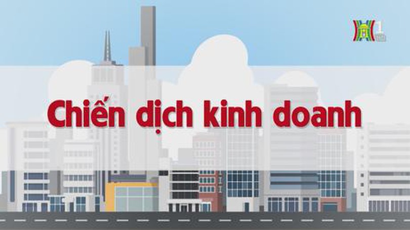 Chiến dịch kinh doanh | Chuyện quanh ta | tập 204 | 28/10/2023