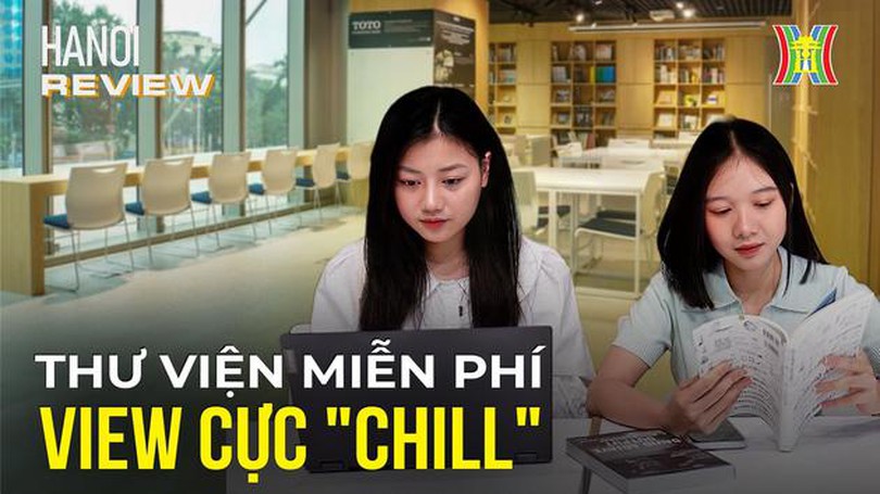 Top thư viện miễn phí "chill" hết nấc cho người yêu cái đẹp| Hanoi Review| 29/03/2024