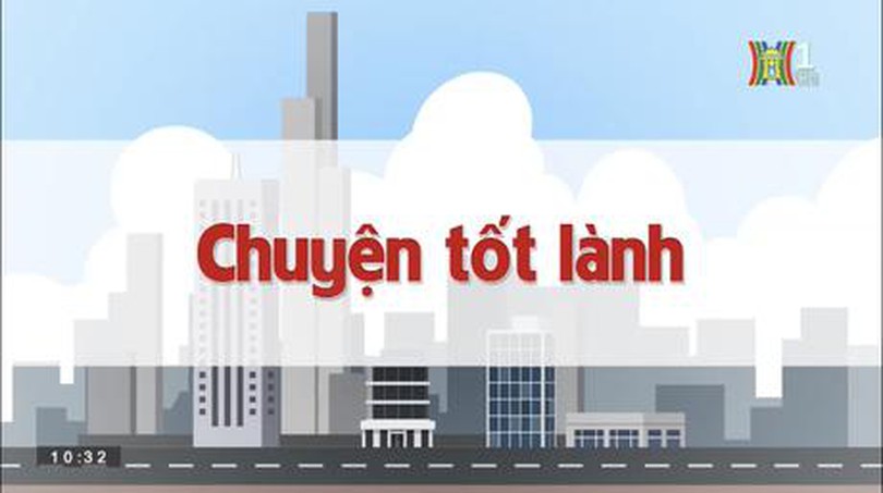 Chuyện tốt lành | Chuyện quanh ta | 21/06/2023