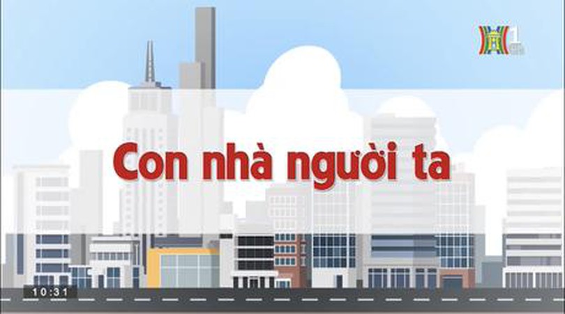 Con nhà người ta | Chuyện quanh ta | 22/06/2023