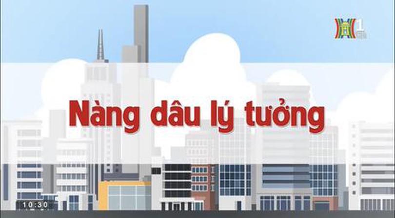 Nàng dâu lý tưởng | Chuyện quanh ta | 25/06/2023