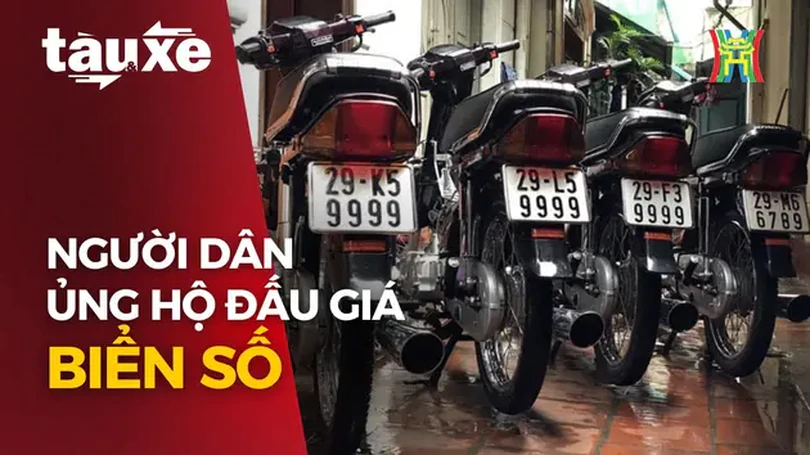 Nhiều người dân ủng hộ đấu giá biển số đẹp xe máy | Bản tin Tàu và Xe | 28/07/2024