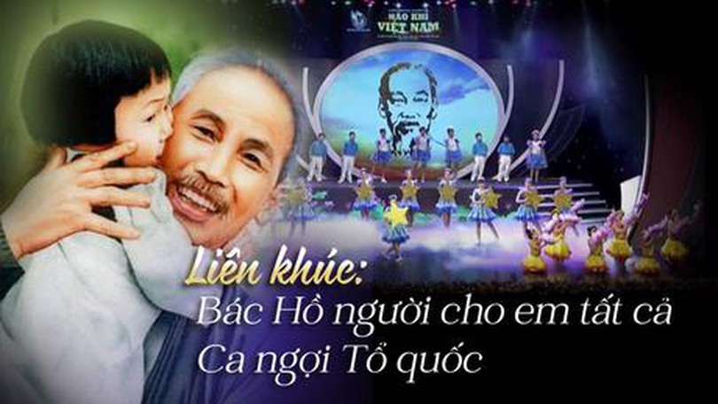 Liên khúc: Bác Hồ người cho em tất cả - Ca ngợi Tổ quốc