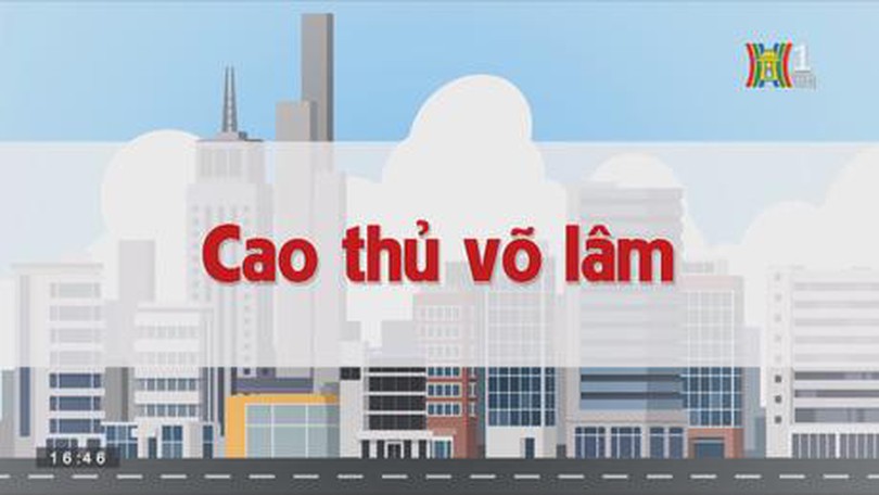 Cao thủ võ lâm | Chuyện quanh ta | tập 151 | 30/09/2023