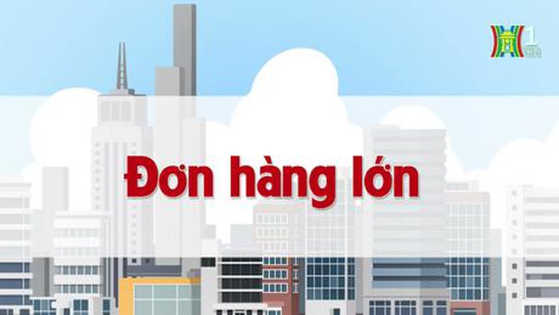 Đơn hàng lớn | Chuyện quanh ta | tập 58 | 28/07/2023