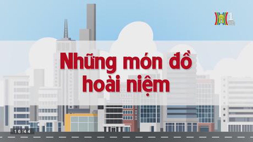 Những món đồ hoài niệm| Chuyện quanh ta| tập 119| 31/08/2023
