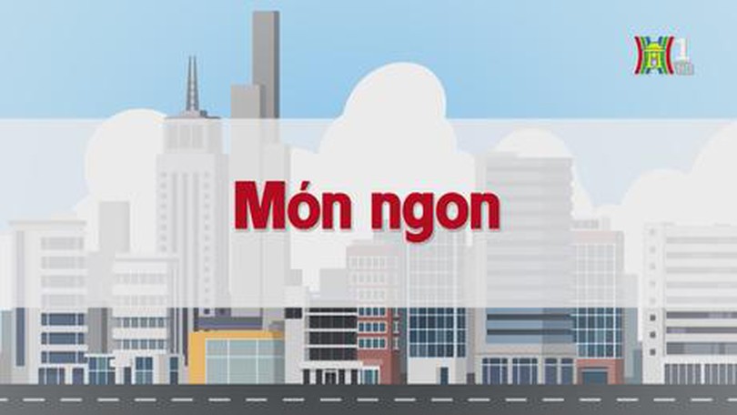 Món ngon | Chuyện quanh ta | tập 208 | 30/10/2023