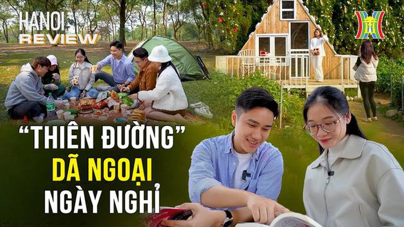 'Thiên đường' dã ngoại cho ngày nghỉ | Hà Nội Reviews | 30/12/2023