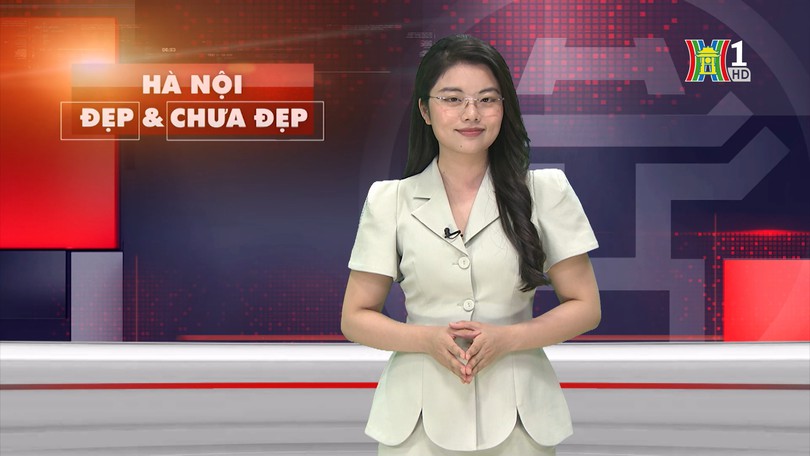 Hà Nội đẹp và chưa đẹp | 06/06/2025