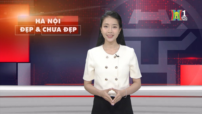 Hà Nội đẹp và chưa đẹp | 15/06/2025