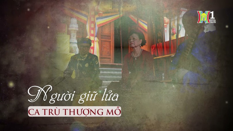 Người giữ lửa ca trù Thượng Mỗ | Phóng sự tài liệu | 15/07/2024