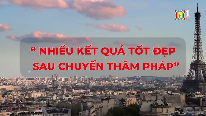 Thúc đẩy quan hệ ngoại giao Việt Nam - Pháp | Thủ đô và thế giới | 19/10/2024