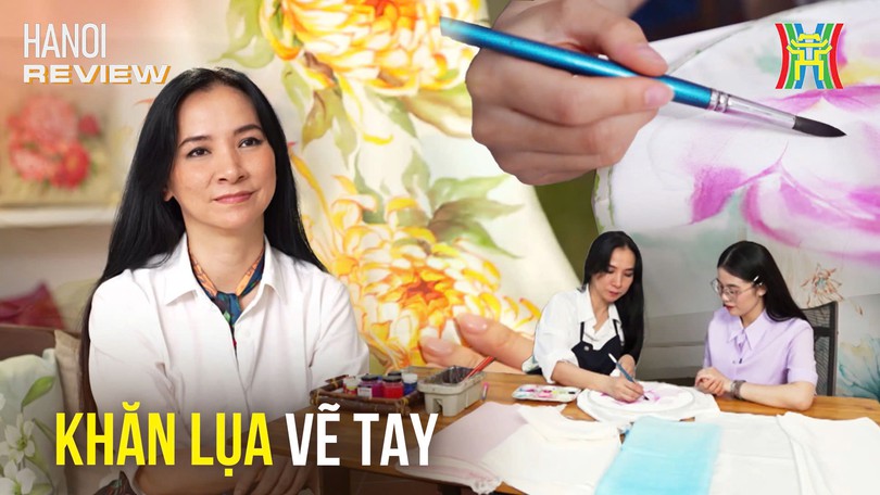 Độc đáo khăn lụa vẽ tay tại Hà Nội | HANOI Review | 22/05/2025