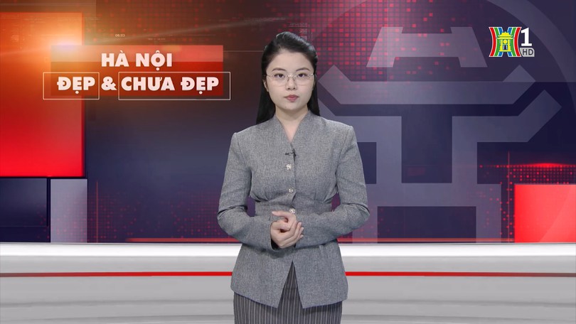 Hà Nội đẹp và chưa đẹp | 23/05/2025