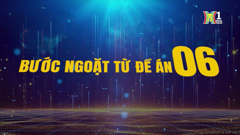 Bước ngoặt từ Đề án 06 | Phóng sự tài liệu | 24/12/2024
