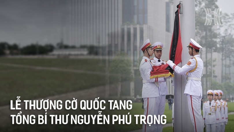 Lễ thượng cờ Quốc tang Tổng Bí thư Nguyễn Phú Trọng