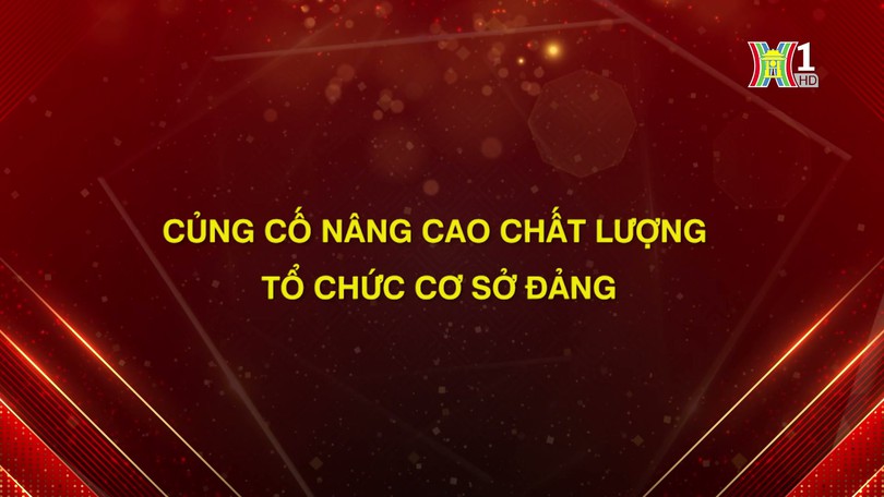 Tập trung củng cố cơ sở đảng yếu kém | Đảng trong cuộc sống | 29/07/2024