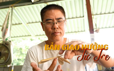 Bản giao hưởng từ tre | Nghệ nhân Hà Nội | 08/11/2025