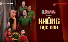 Sân khấu truyền hình: Vở kịch 'Không gục ngã'
