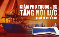 Giảm phụ thuộc vào xuất khẩu - Tăng nội lực kinh tế Việt Nam