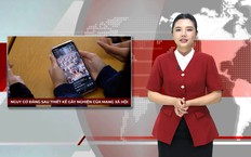 Nguy cơ đằng sau thiết kế gây nghiện của mạng xã hội | Nhìn ra thế giới | 30/04/2026