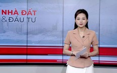 Bản tin Nhà đất và đầu tư | 23/09/2026