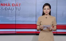 Bản tin Nhà đất và đầu tư | 28/09/2026