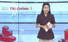 Bản tin Kinh tế Tài chính | 18/10/2026