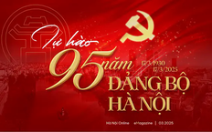Tự hào 95 năm Đảng bộ Thành phố Hà Nội