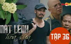 Mật lệnh hoa sữa: Tập 36