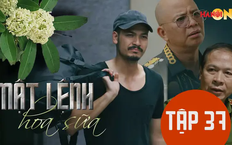 Mật lệnh hoa sữa: Tập 37