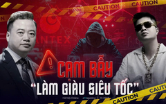 Cạm bẫy “Làm giàu siêu tốc”