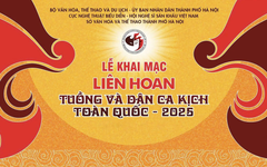 Liên hoan Tuồng và Dân ca kịch toàn quốc 2025