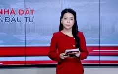 Bản tin Nhà đất và đầu tư | 24/03/2026