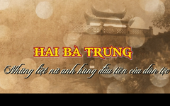 Hai Bà Trưng – Những liệt nữ anh hùng đầu tiên của dân tộc | Danh nhân Thăng Long - Hà Nội | 10/07/2026