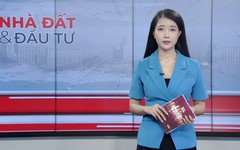 Bản tin Nhà đất và đầu tư | 26/07/2026