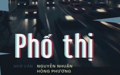 Tiểu thuyết "Phố thị" (phần 18) - Nguyễn Nhuận Hồng Phương