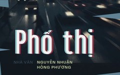 Tiểu thuyết "Phố thị" (phần 19) - Nguyễn Nhuận Hồng Phương
