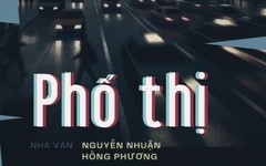 Tiểu thuyết "Phố thị" (phần 21) - Nguyễn Nhuận Hồng Phương