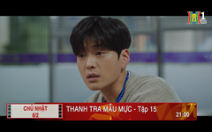 'Thanh tra mẫu mực' - Tập 15: Bịt đầu mối
