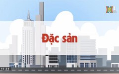 Đặc sản | Chuyện quanh ta | 12/06/2023