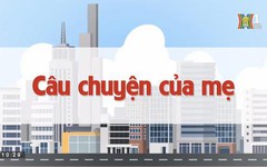 Chuyện của mẹ | Chuyện quanh ta | 09/06/2023