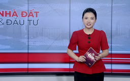 Bản tin Nhà đất và đầu tư | 10/10/2025