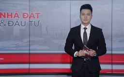 Bản tin Nhà đất và đầu tư | 31/10/2025