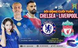 Chelsea - Liverpool: Cuộc chiến của các nhà vô địch