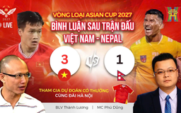 Bình luận sau trận đấu Việt Nam - Nepal