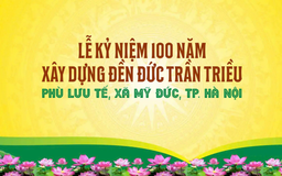 Lễ kỷ niệm 100 năm xây dựng Đền Đức Trần Triều Phù Lưu Tế