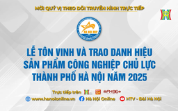 Lễ tôn vinh và trao danh hiệu sản phẩm công nghiệp chủ lực TP Hà Nội năm 2025
