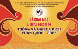 Liên hoan Tuồng và Dân ca kịch toàn quốc 2025